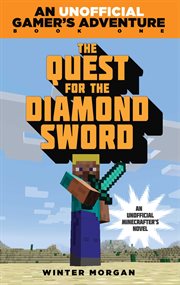 The quest for the diamond sword : a Minecraft gamer's adventure cover image