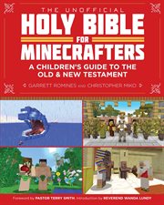 The unofficial Holy Bible for minecrafters : a children's guide to the Old and New Testament cover image