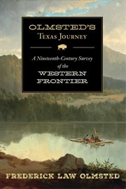 Olmsted's Texas Journey : a Nineteenth-Century Survey of the Western Frontier cover image