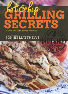 Cover image for Hot and Hip Grilling Secrets