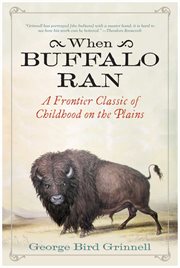 When Buffalo Ran : a Frontier Classic of Childhood on the Plains cover image