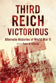 Third Reich victorious : the alternate histories of World War II cover image