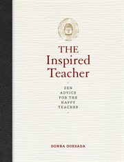 The inspired teacher : Zen advice for the happy teacher cover image