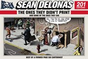 Sean Delonas : the ones they didn't print and some of the ones they did : 201 cartoons cover image