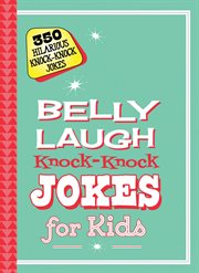 Belly laugh knock-knock jokes for kids : 350 hilarious knock-knock jokes cover image