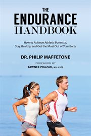 The endurance handbook : how to achieve athletic potential, stay healthy, and get the most out of your body cover image