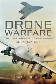 Drone Warfare : the Development of Unmanned Aerial Conflict cover image