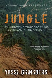 Jungle : a Harrowing True Story of Survival in the Amazon cover image