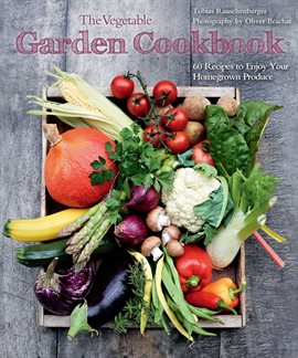 Cover image for The Vegetable Garden Cookbook Cover image for The Vegetable Garden Cookbook