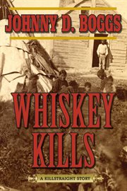 Whiskey kills : a Killstraight story cover image