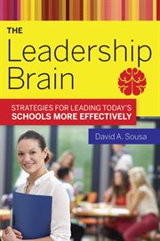 The Leadership Brain : Strategies for Leading Today's Schools More Effectively cover image