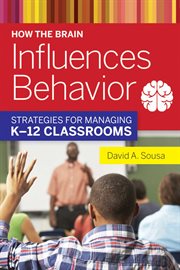 How the Brain Influences Behavior : Strategies for Managing K&#x96;12 Classrooms cover image