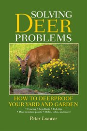 Solving deer problems : how to deerproof your yard and garden cover image