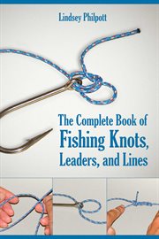 Complete book of fishing knots, leaders, and lines cover image