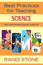 Best practices for teaching science : what award-winning classroom teachers do cover image