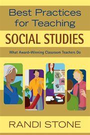 Best Practices for Teaching Social Studies : What Award-Winning Classroom Teachers Do cover image