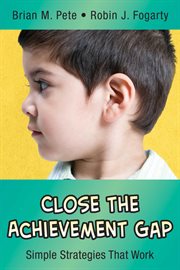 Close the Achievement Gap : Simple Strategies That Work cover image