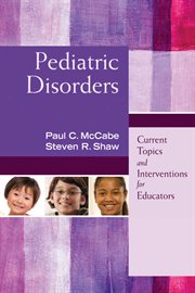 Pediatric Disorders : Current Topics and Interventions for Educators cover image