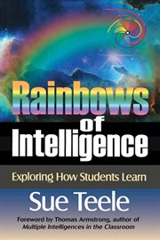 Rainbows of intelligence : exploring how students learn cover image