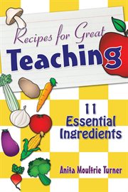 Recipe for Great Teaching : 11 Essential Ingredients cover image