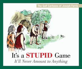 Cover image for It's a Stupid Game; It'll Never Amount to Anything