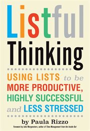 Listful Thinking : Using Lists to Be More Productive, Successful and Less Stressed cover image