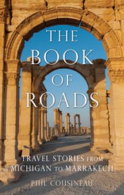 The Book of Roads : Travel Stories from Michigan to Marrakech cover image