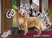 Go the Bark to Work cover image