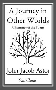 A Journey in Other Worlds : A Romance of the Future cover image