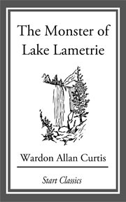 The Monster of Lake Lametrie cover image