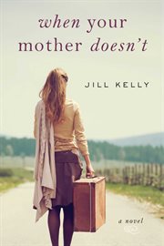 When your mother doesn't. A Novel cover image