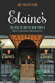 Elaine's. The Rise of One of New York's Most Legendary Restaurants from Those Who Were There cover image
