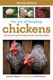 The Joy of Keeping Chickens : the Ultimate Guide to Raising Poultry for Fun or Profit cover image
