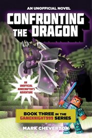 Confronting the dragon : an unofficial Minecrafter's adventure cover image