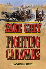 Fighting caravans : a Western story cover image