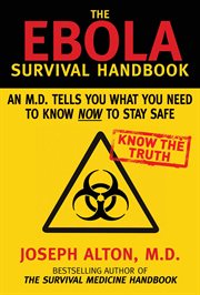 The Ebola survival handbook : an MD tells you what you need to know now to stay safe cover image
