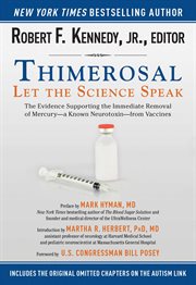 Thimerosal : let the science speak : the evidence supporting the immediate removal of mercury, a known neurotoxin, from vaccines cover image