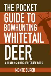The pocket guide to bowhunting whitetail deer : a hunter's quick reference book cover image