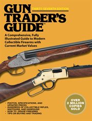 Gun Trader's Guide Thirty-Seventh Edition : a Comprehensive, Fully Illustrated Guide to Modern Collectible Firearms with Current Market Values cover image