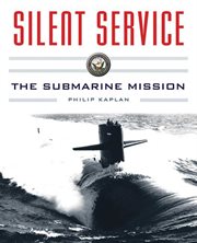 Silent service : submarine warfare from World War II to the present : an illustrated and oral history cover image