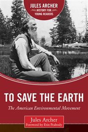 To save the earth : the American environmental movement cover image