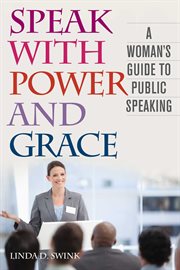 Speak with power and grace : a woman's guide to public speaking cover image