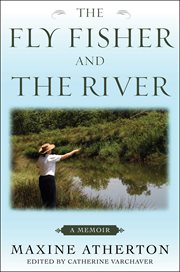 The fly fisher and the river : a memoir cover image
