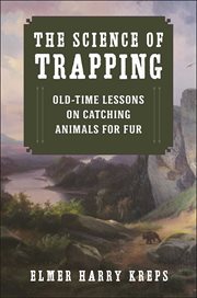 The Science of Trapping : Old-Time Lessons on Catching Animals for Fur cover image