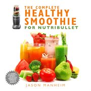 The complete healthy smoothie for Nutribullet cover image
