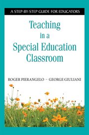 Teaching in a special education classroom : a step-by-step guide for educators cover image