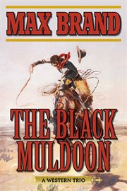 The black Muldoon : a western trio cover image