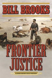 Frontier justice : a John Henry Cole western cover image
