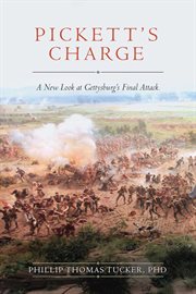 Pickett's charge. A New Look at Gettysburg?s Final Attack cover image