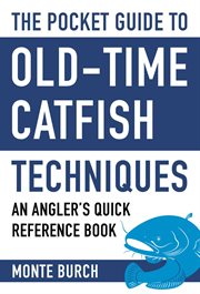 The Pocket Guide to Old-time Catfish Techniques : An Angler's Quick Reference Book cover image